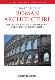 Title: A Companion to Roman Architecture, Author: Roger B. Ulrich