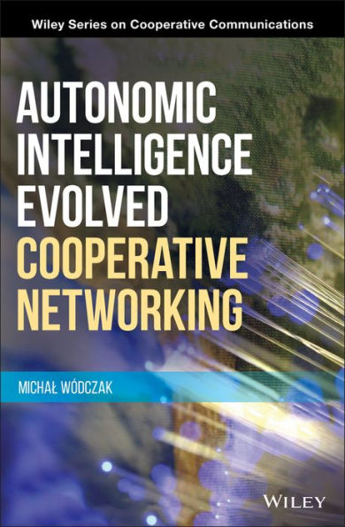 Autonomic Intelligence Evolved Cooperative Networking / Edition 1