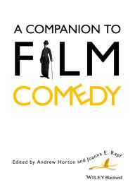 Title: A Companion to Film Comedy, Author: Andrew Horton