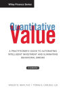 Quantitative Value, + Web Site: A Practitioner's Guide to Automating Intelligent Investment and Eliminating Behavioral Errors / Edition 1