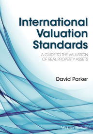 Title: International Valuation Standards: A Guide to the Valuation of Real Property Assets / Edition 1, Author: David Parker