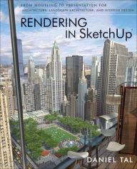 Title: Rendering in SketchUp: From Modeling to Presentation for Architecture, Landscape Architecture, and Interior Design, Author: Daniel Tal