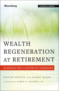 Title: Wealth Regeneration at Retirement: Planning for a Lifetime of Leadership, Author: Kaycee Krysty