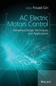 Title: AC Electric Motors Control: Advanced Design Techniques and Applications / Edition 1, Author: Fouad Giri