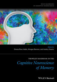 Title: The Wiley Handbook on The Cognitive Neuroscience of Memory / Edition 1, Author: Donna Rose Addis