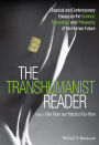 The Transhumanist Reader: Classical and Contemporary Essays on the Science, Technology, and Philosophy of the Human Future / Edition 1