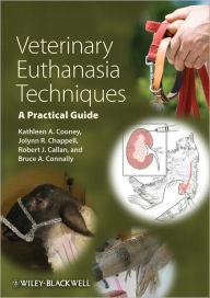 Title: Veterinary Euthanasia Techniques: A Practical Guide, Author: Kathleen A. Cooney