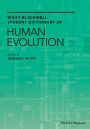 Wiley-Blackwell Student Dictionary of Human Evolution