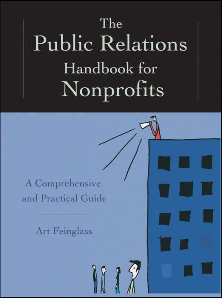 The Public Relations Handbook for Nonprofits: A Comprehensive and Practical Guide / Edition 1