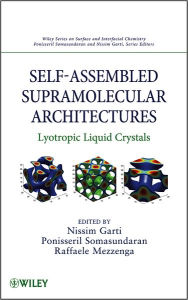 Title: Self-Assembled Supramolecular Architectures: Lyotropic Liquid Crystals, Author: Nissim Garti