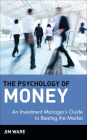 Alternative view 2 of The Psychology of Money: An Investment Manager's Guide to Beating the Market