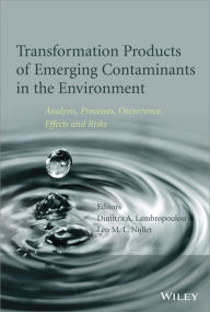 Title: Transformation Products of Emerging Contaminants in the Environment: Analysis, Processes, Occurrence, Effects and Risks / Edition 1, Author: Dimitra A. Lambropoulou