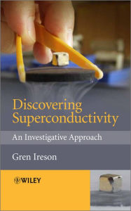 Title: Discovering Superconductivity: An Investigative Approach, Author: Gren Ireson