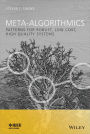 Meta-Algorithmics: Patterns for Robust, Low Cost, High Quality Systems / Edition 1