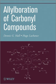 Title: Organic Reactions, Volume 73: Allylboration of Carbonyl Compounds / Edition 1, Author: Dennis G. Hall