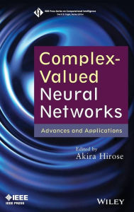 Title: Complex-Valued Neural Networks: Advances and Applications / Edition 1, Author: Akira Hirose