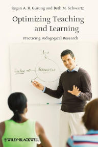 Title: Optimizing Teaching and Learning: Practicing Pedagogical Research / Edition 1, Author: Regan A. R. Gurung