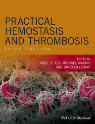 Title: Practical Hemostasis and Thrombosis / Edition 3, Author: Nigel S. Key