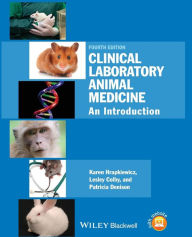 Title: Clinical Laboratory Animal Medicine: An Introduction / Edition 4, Author: Karen Hrapkiewicz