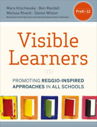 Title: Visible Learners: Promoting Reggio-Inspired Approaches in All Schools, Author: Mara Krechevsky