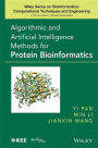 Algorithmic and Artificial Intelligence Methods for Protein Bioinformatics / Edition 1