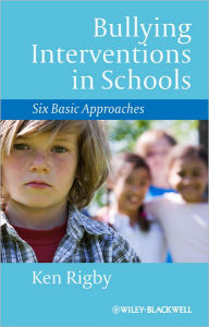 Title: Bullying Interventions in Schools: Six Basic Approaches / Edition 1, Author: Ken Rigby
