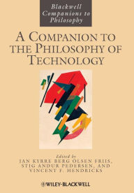 Title: A Companion to the Philosophy of Technology / Edition 1, Author: Jan Kyrre Berg Olsen