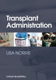 Title: Transplant Administration / Edition 1, Author: Lisa Norris