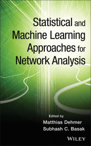 Title: Statistical and Machine Learning Approaches for Network Analysis, Author: Matthias Dehmer