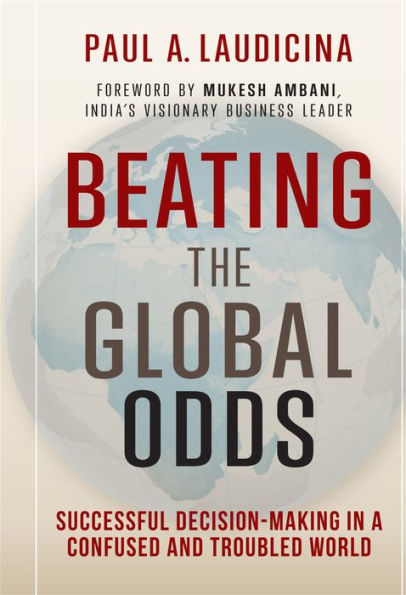 Beating the Global Odds: Successful Decision-making a Confused and Troubled World