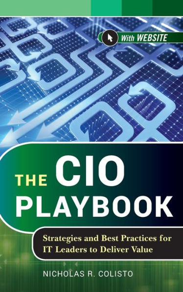 The CIO Playbook: Strategies and Best Practices for IT Leaders to Deliver Value