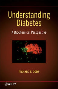 Title: Understanding Diabetes: A Biochemical Perspective / Edition 1, Author: R. F. Dods