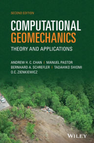 Title: Computational Geomechanics: Theory and Applications / Edition 2, Author: Andrew H. C. Chan