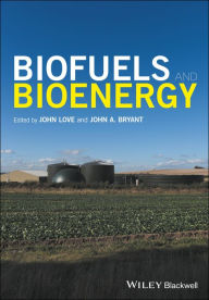 Title: Biofuels and Bioenergy / Edition 1, Author: John Love