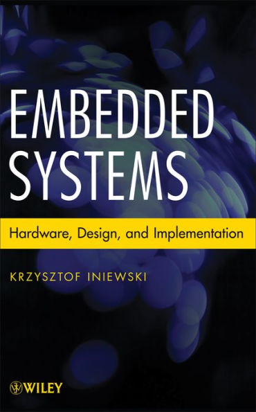 Embedded Systems: Hardware, Design and Implementation / Edition 1