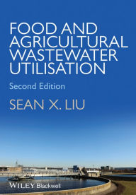 Title: Food and Agricultural Wastewater Utilization and Treatment, Author: Sean X. Liu