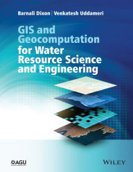 Title: GIS and Geocomputation for Water Resource Science and Engineering / Edition 1, Author: Barnali Dixon