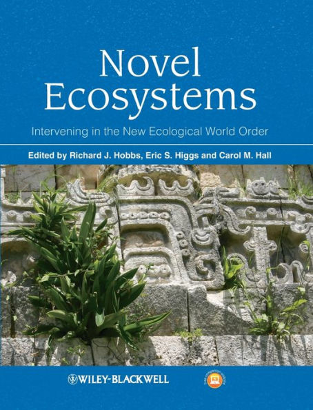 Novel Ecosystems: Intervening in the New Ecological World Order / Edition 1