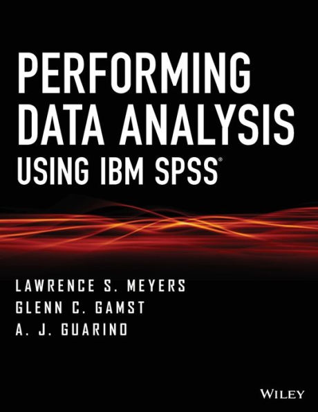 Performing Data Analysis Using IBM SPSS / Edition 1