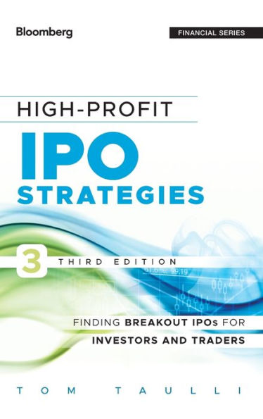 High-Profit IPO Strategies: Finding Breakout IPOs for Investors and Traders / Edition 3