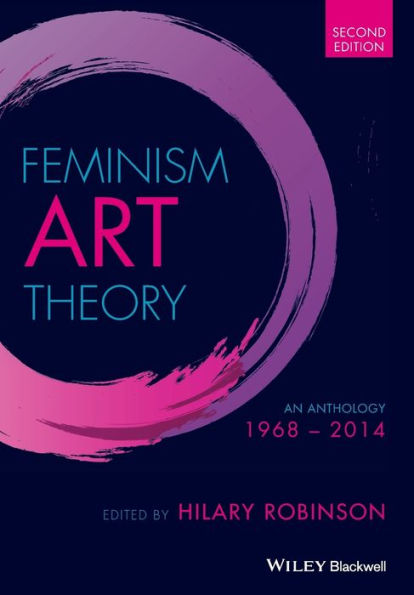 Feminism Art Theory: An Anthology 1968 - 2014 / Edition 2