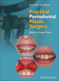 Title: Practical Periodontal Plastic Surgery / Edition 2, Author: Serge Dibart