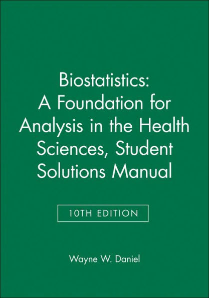 Biostatistics: A Foundation for Analysis in the Health Sciences, 10e Student Solutions Manual / Edition 10