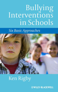 Title: Bullying Interventions in Schools: Six Basic Approaches, Author: Ken Rigby