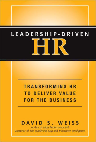 Leadership-Driven HR: Transforming HR to Deliver Value for the Business