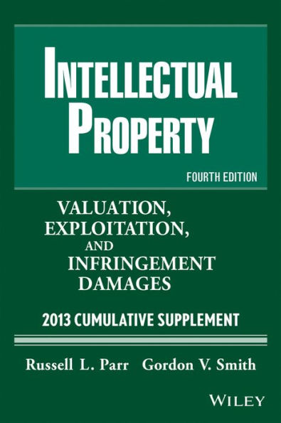 Intellectual Property: Valuation, Exploitation and Infringement Damages 2013 Cumulative Supplement / Edition 11