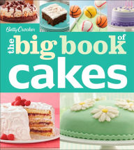 Title: Betty Crocker The Big Book of Cakes, Author: Betty Crocker Editors