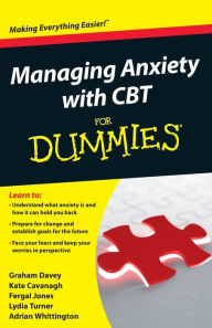 Title: Managing Anxiety with CBT For Dummies, Author: Graham C. Davey