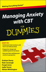 Title: Managing Anxiety with CBT For Dummies, Author: Graham C. Davey