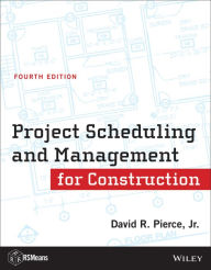 Title: Project Scheduling and Management for Construction / Edition 4, Author: David R. Pierce Jr.